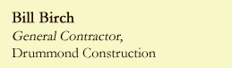 Bill Birch, Drummond Construction