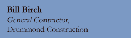 Bill Birch, Drummond Construction